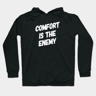 Comfort is the Enemy Hoodie